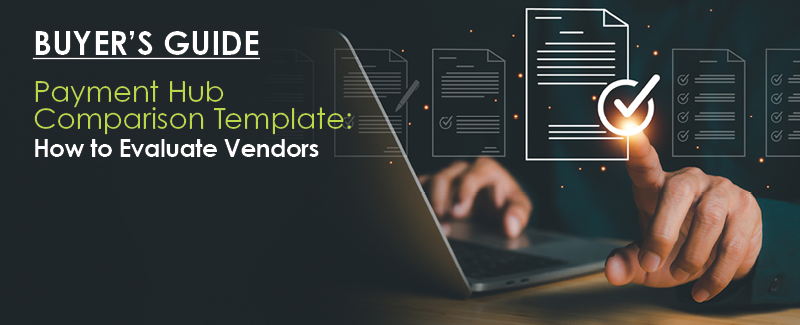 payments hub vendor comparison template